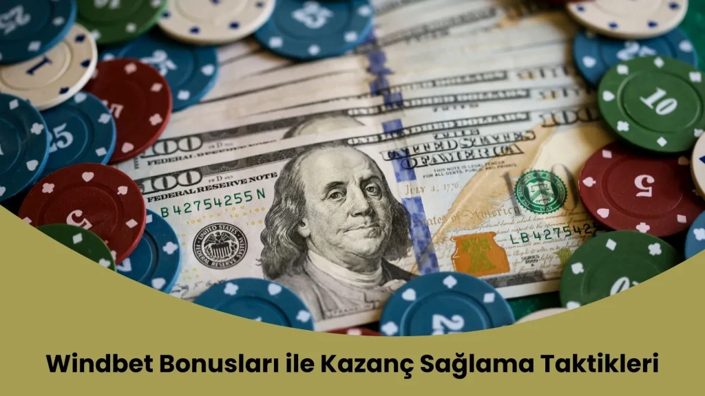 Windbet Bonusları ile Kazanç Sağlama Taktikleri