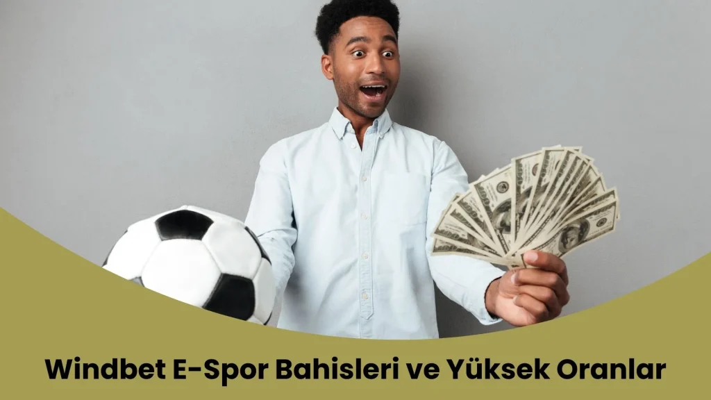 Windbet E-Spor Bahisleri ve Yüksek Oranlar