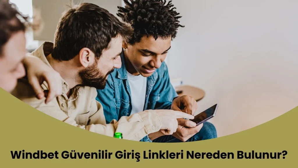 Windbet Güvenilir Giriş Linkleri Nereden Bulunur