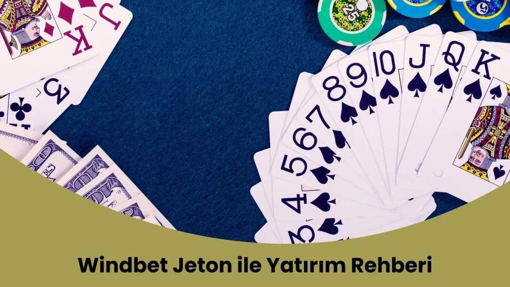 Windbet Jeton ile Yatırım Rehberi