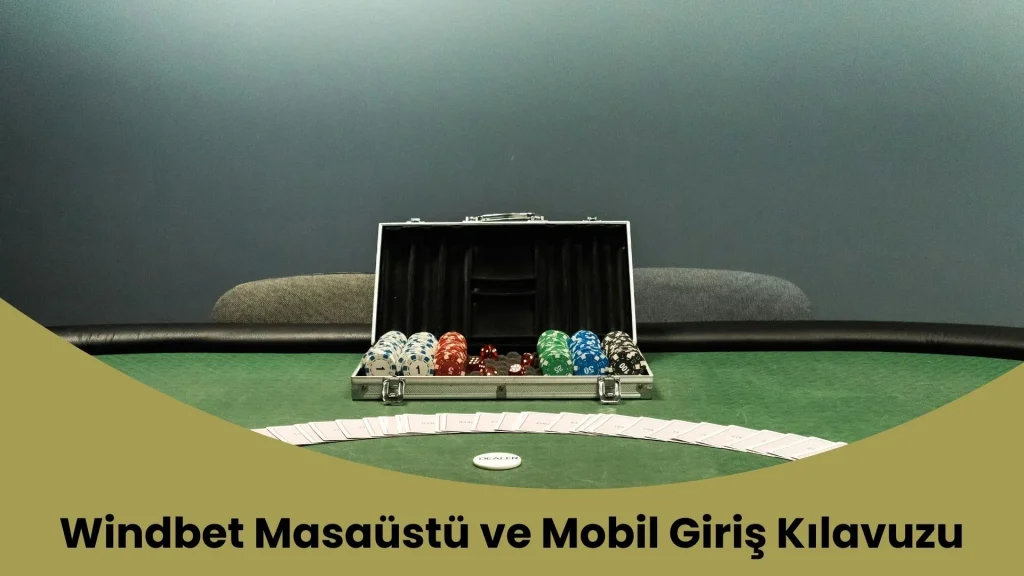 Windbet Masaüstü ve Mobil Giriş Kılavuzu