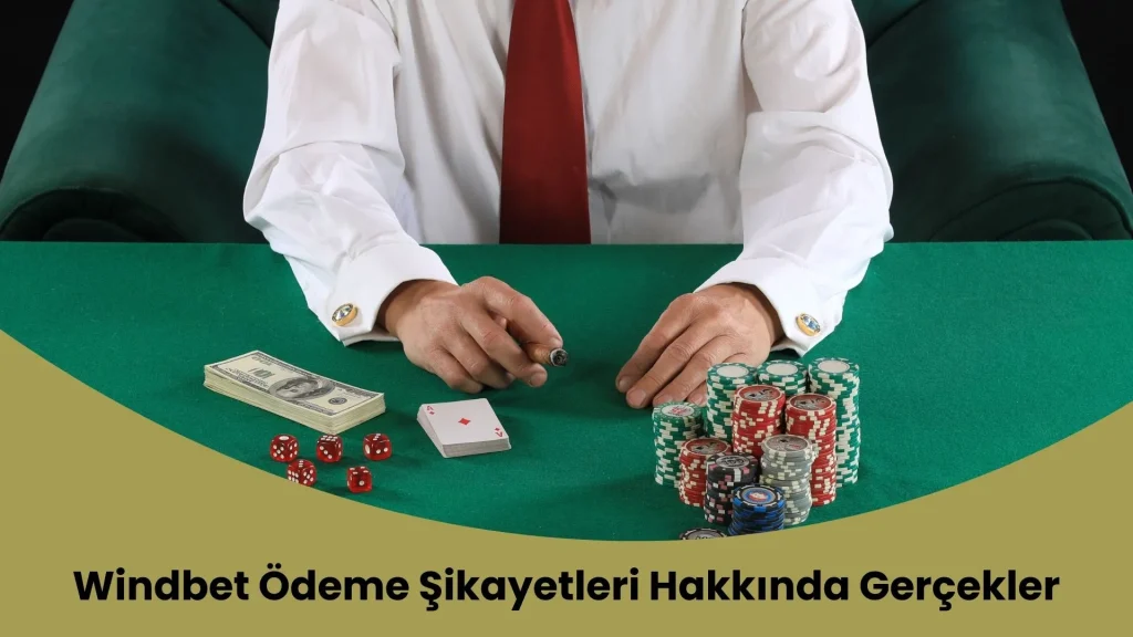 Windbet Ödeme Şikayetleri Hakkında Gerçekler