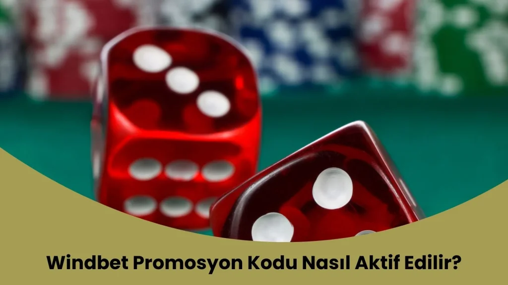 Windbet Promosyon Kodu Nasıl Aktif Edilir