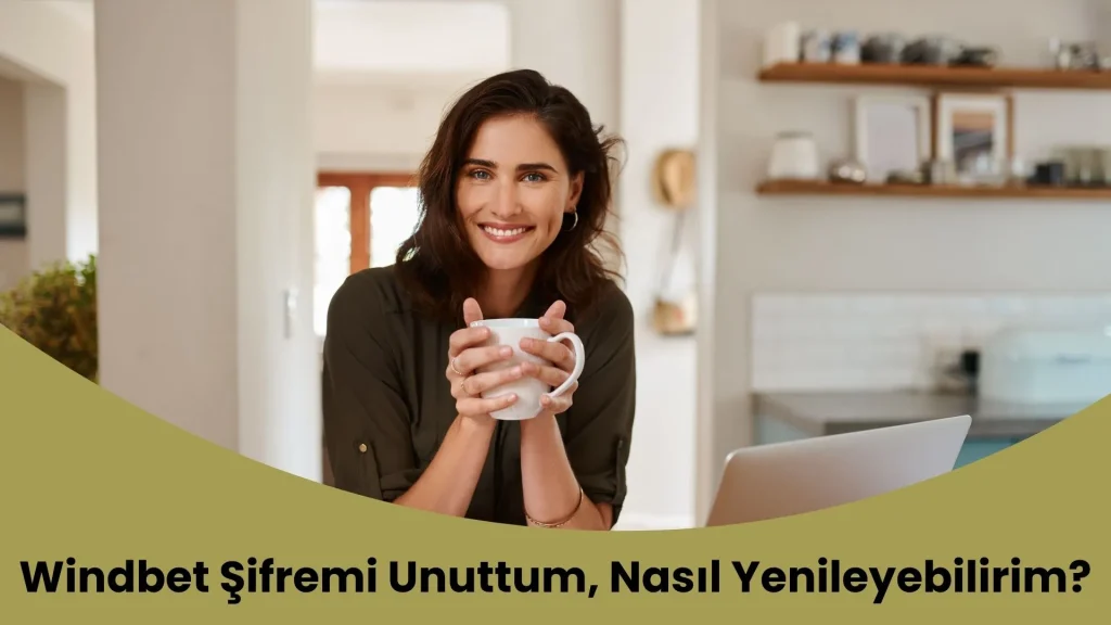 Windbet Şifremi Unuttum, Nasıl Yenileyebilirim
